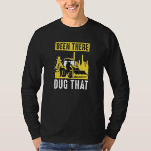 Mens Been There Dug That Backhoe Operator T-Shirt