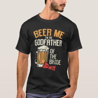 Mens Beer Me Godfather Of Bride Wedding Party Rehe T-Shirt