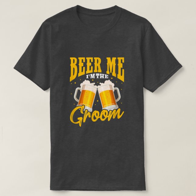 Mens Beer Me I'm The Groom Wedding Bachelor Party  T-Shirt (Design Front)