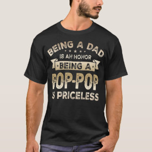 Mens Being a DAD is an HONOR Being a POP POP is T-Shirt