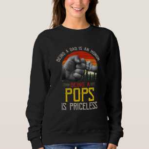 Mens Being A Dad Is An Honor Being A Pops Is Price Sweatshirt