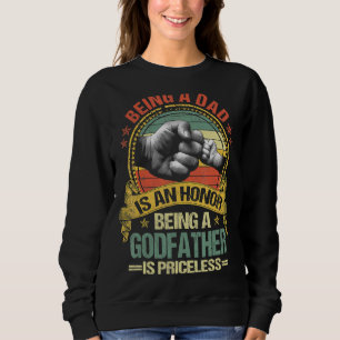 Mens Being A Dad Is An Honour Being A Godfather Is Sweatshirt