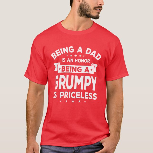 Mens Being A Dad Is An Honour Being A Grumpy Is Pr T-Shirt (Front)