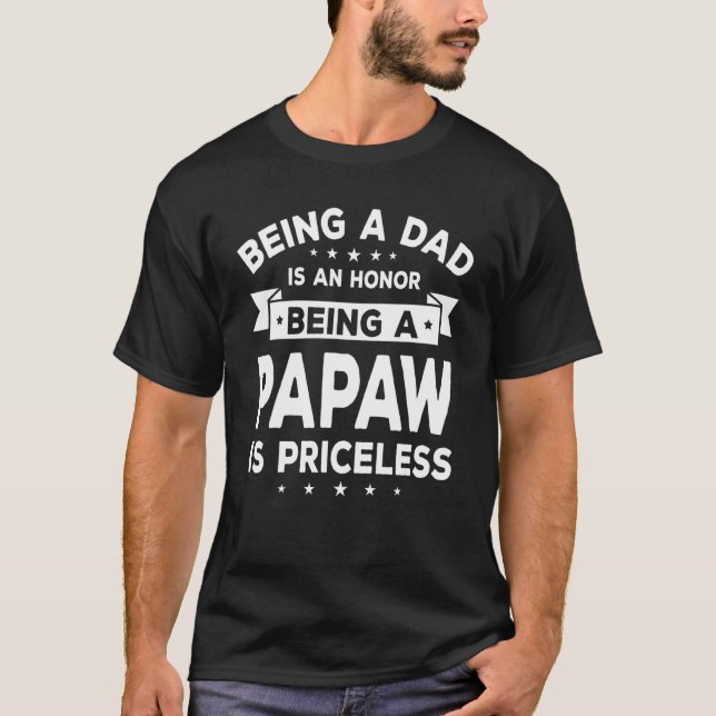 Mens Being A Dad Is An Honour Being A Papaw Is Pri T-Shirt (Front)