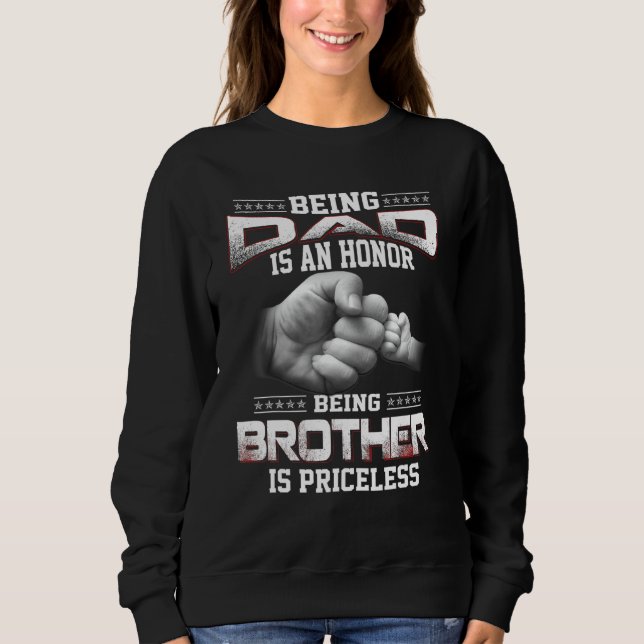 Mens Being A Dad Is An Honour Being Brother Is Pri Sweatshirt (Front)