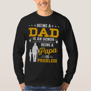 Mens Being Dad Is An Honour Being Papa Is Priceles T-Shirt