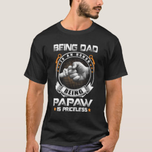 Mens Being Dad Is An Honour Being Papaw Is Pricele T-Shirt