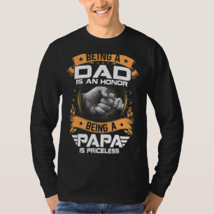 Mens Being Dad Is An Honour Papa Is Priceless Fath T-Shirt