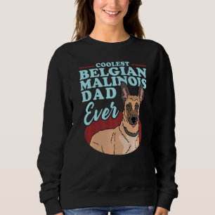 Mens Belgian Malinois Dad Dog Owner Malinois  1 Sweatshirt