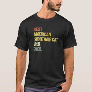 Mens Best American Shorthair Cat Dad T-Shirt