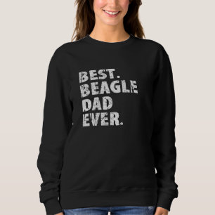Mens Best Beagle Dad Ever Dog Dad Sweatshirt