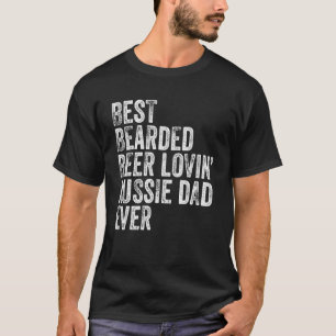 Mens Best Bearded Beer Lovin Aussie Dad Pet  Dog O T-Shirt