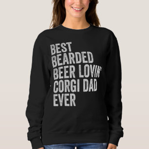 Mens Best Bearded Beer Lovin Corgi Dad Pet Dog Ow Sweatshirt