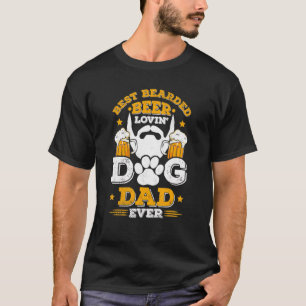 Mens Best Bearded Beer Lovin Dog Dad Ever  Dogs Ow T-Shirt
