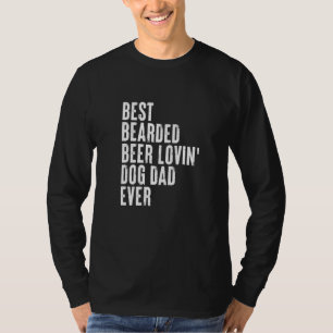 Mens Best Bearded Beer Lovin' Dog Dad Ever Father T-Shirt