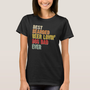 Mens Best Bearded Beer Lovin Dog Dad Pet Owner T-Shirt