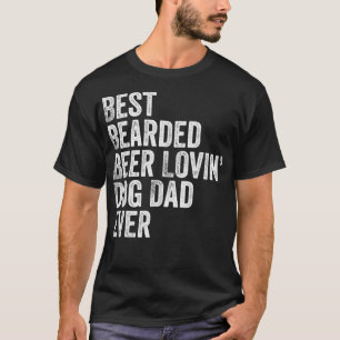 Mens Best Bearded Beer Lovin Dog Dad T-Shirt
