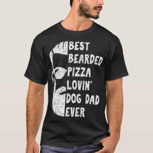 Mens Best Bearded Pizza Loving Dog Dad Ever Vinta T-Shirt