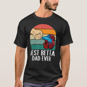 Mens Best Betta Dad Ever Fish Aquarium Matching Fi T-Shirt