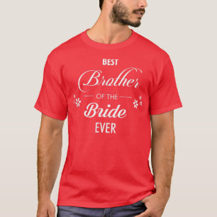 Mens Best Brother Of The Bride Ever T-Shirt