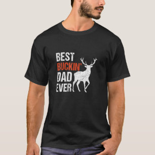 Mens Best Buckin Dad Ever Deer Hunters Fathers Da T-Shirt
