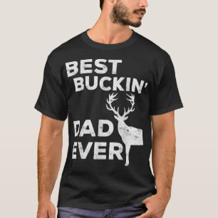 Mens Best Buckin' Dad Ever Deer Hunters T-Shirt