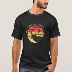 Mens Best Buckin Dad Ever, Funny Hunting Hero Fath T-Shirt