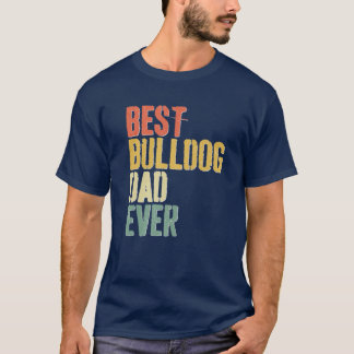 Mens Best Bulldog Dad Ever Dog Lover Father's Day T-Shirt
