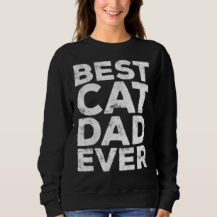 Mens Best Cat Dad Ever  Pet Sweatshirt