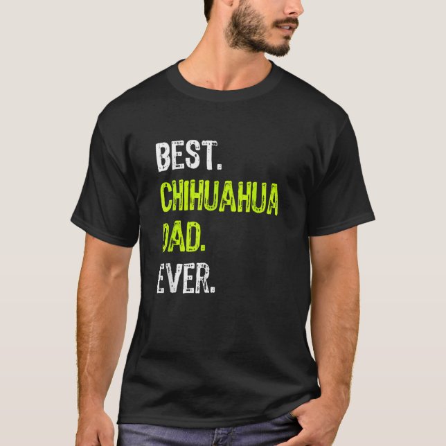 Mens Best Chihuahua Dad Ever  Dog Fathers Day T-Shirt (Front)