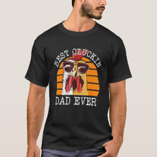 Mens Best Cluckin Dad Ever Chicken Dad Farmer Fath T-Shirt