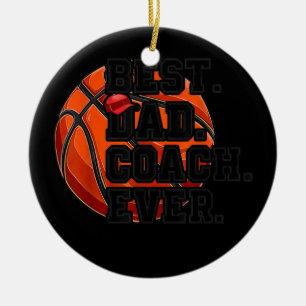Mens Best Dad basketball Coach ever Father's Day Ceramic Ornament