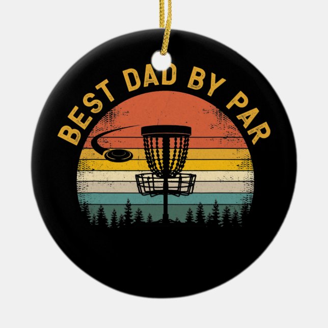 Mens Best Dad By Par Disc Golf Dad Father's Day  Ceramic Ornament (Front)