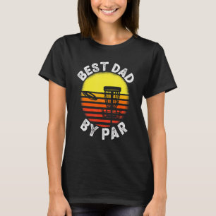 Mens Best Dad By Par  Disc Golf Frisbee Golfer Fat T-Shirt