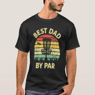 Mens Best Dad By Par Disc Golf Golfer Player  Fath T-Shirt