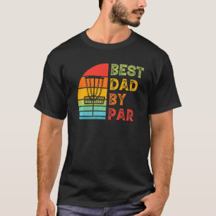 Mens Best Dad By Par Frolf Disc Golf Dad T-Shirt