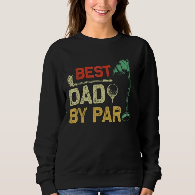 Mens Best Dad By Par Golf  Funny Sweatshirt (Front)