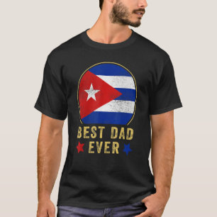 Mens Best Dad Ever Cuban Father Cuba Country Flag T-Shirt