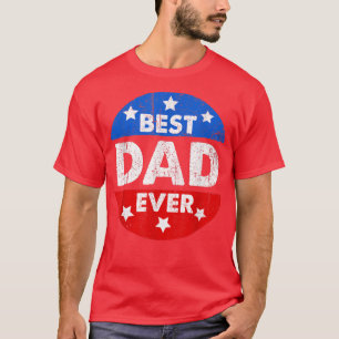 Mens Best Dad Ever Fathers Day Gift For Men Papa W T-Shirt