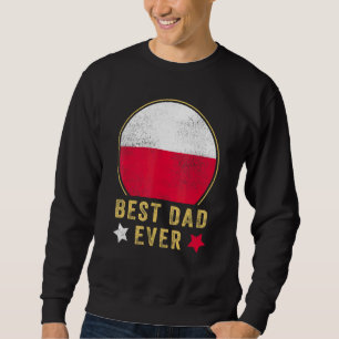 Mens Best Dad Ever Polish Father Country Poland Fl Sweatshirt