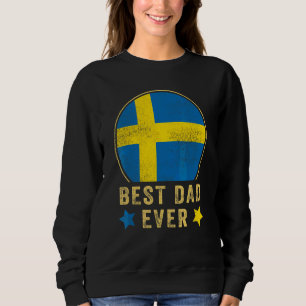 Mens Best Dad Ever Swedish Father Country Sweden F Sweatshirt
