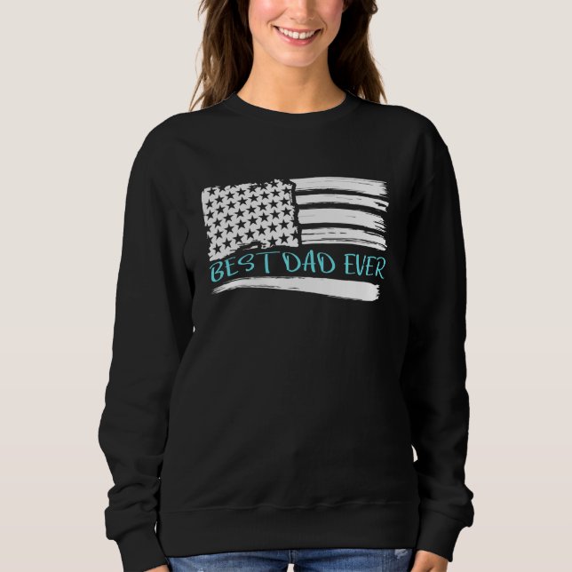 Mens Best Dad Ever With American Flag American Pat Sweatshirt (Front)