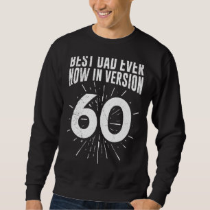 Mens Best Dad Version 60 Years 60th Birthday Papa Sweatshirt