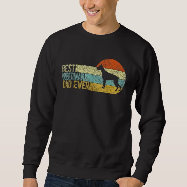 Mens Best Doberman Dad Ever Doberman Papa Dobie Do Sweatshirt (Front)