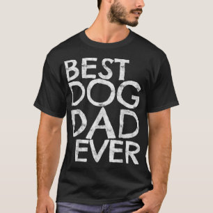 Mens Best Dog Dad Ever Dog Lover Gift T-Shirt