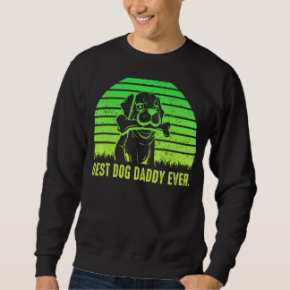 Mens Best Dog Dad Ever Father Day Quote Saying 1 Sweatshirt