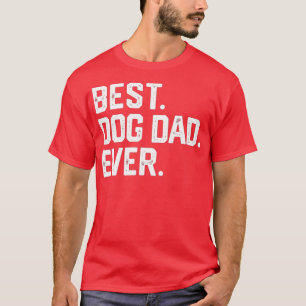 Mens BEST DOG DAD EVER Fathers Day Gift Funny Dad T-Shirt