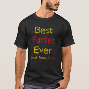 Mens Best Farter Ever Oops I Meant Father Father's T-Shirt