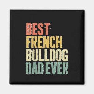 Mens Best French Bulldog Dad Ever Dog Lover Fars Magnet