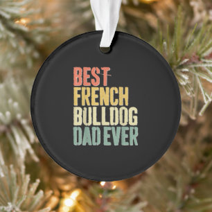 Mens Best French Bulldog Dad Ever Dog Lover Fars Ornament